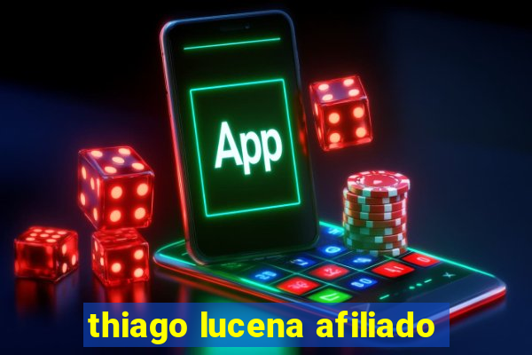 thiago lucena afiliado